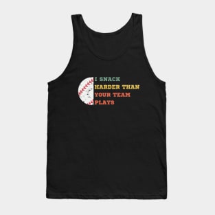 I SNACK HARDER THAN YOUR TEAM PLAYS Tank Top